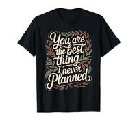 You Are The Best Thing I Never Planned Amor Inesperado - Camiseta