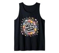 You Are The Best Thing I Never Planned - Camiseta sin Mangas