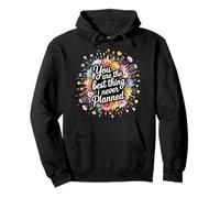 You Are The Best Thing I Never Planned - Sudadera con Capucha