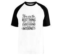 You Are The Best Thing I’ve Ever Found On The Internet Baseball T-Shirt Unisex Men Women Short Sleeve