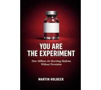 You Are the Experiment: How Millions Are Rewriting Medicine Without Permission