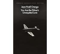 You Are the Führer's Unrequited Love (Penguin International Writers)