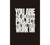 You Are The Greatest Project You Will Ever Work On | Self-Discovery & Motivational Journal | 120 Lined pages