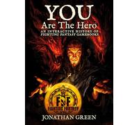 You Are The Hero: An Interactive History of Fighting Fantasy Gamebooks: 2 (Snowbooks Fantasy Histories)