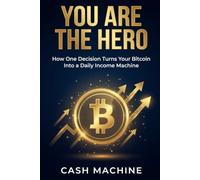 YOU ARE THE HERO: How one decision turns your Bitcoin into a daily income machine