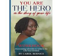 You Are the Hero in the Story of Your Life WORKBOOK