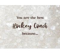 You are the Hockey Coach because...: Team Hockey Coach DIY Gift, End of Year Gift, Players Sign Fill in the Blank Memory Book