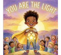 You Are The Light: A Bedtime Story About Confidence, Kindness, and Courage (Black History Book For Kids)
