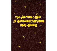 You Are The Light In Someones Darkness Keep Shining: Daily Motivational Journal, 120 pages, Mental health awareness for all ages.