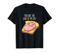 You Are The Loaf of My Life - Juego de Palabras de sándwich de Pan Camiseta