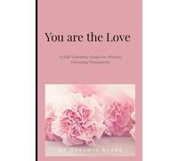 You Are The Love: A Self Love Affirmation Book