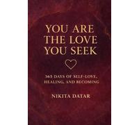 You Are the Love You Seek: A 365-Day Daily Guide to Self-Love, Healing, and Becoming for Women