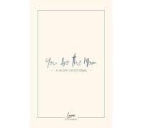You Are the Mom: A 40-Day Devotional