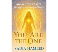 You Are The One: Awaken Your Light Through The Trinity of Self™