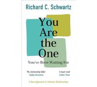 You Are the One You’ve Been Waiting For: A New Approach to Intimate Relationships with the Internal Family Systems Model