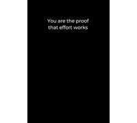 You Are the Proof That Effort Works: A Minimalist Black Cover Motivational Journal