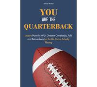 You Are The Quarterback: Lessons from the NFL's Greatest Comebacks, Falls & Reinventions for the Life You're Actually Playing. Presents for men