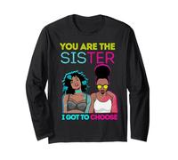 You Are The Sister I Got To Choose Melanin Mujeres Negras Chicas Manga Larga