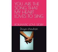 YOU ARE THE SONG THAT MY HEART LOVES TO SING: ROMANTIC LOVE STORY