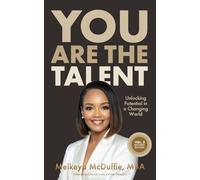 You Are The Talent: Unlocking Potential in a Changing World¿