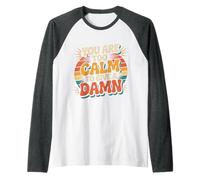 You Are Too Calm To Give A Damn Energía fría sarcástica - Camiseta Manga Raglan