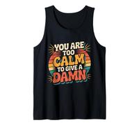 You Are Too Calm To Give A Damn Energía fría sarcástica - Camiseta sin Mangas