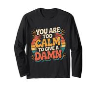 You Are Too Calm To Give A Damn Energía fría sarcástica - Manga Larga