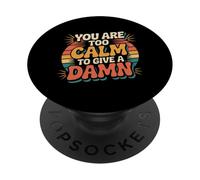 You Are Too Calm To Give A Damn Energía fría sarcástica - PopSockets PopGrip Adhesivo