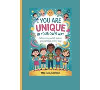 YOU ARE UNIQUE IN YOUR OWN WAY: Celebrating What Makes You Special Every Day: 5 (You Are Growing Up Stronger)