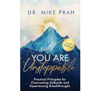 You Are Unstoppable: Practical Principles for Overcoming Setbacks and Experiencing Breakthroughs (2nd Edition)