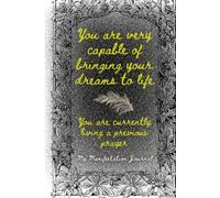 You are very capable of bringing your dreams to life: A Reiki-Infused Manifestation Journal for Daily Intentions and Personal Growth