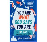 YOU ARE WHAT GOD SAYS YOU ARE: 30-Day Devotional for Teens