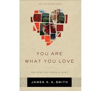You Are What You Love - The Spiritual Power of Habit