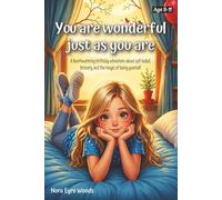 You are wonderful just as you are: A heartwarming birthday adventure about self-belief, bravery, and the magic of being yourself