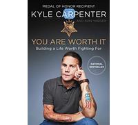 You Are Worth It: Building a Life Worth Fighting For