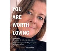 You are worth loving: You feel pain because you abandoned the good that you are.