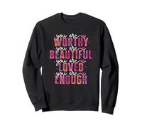 You Are Worthy Beautiful Loved Enough Cita Sudadera