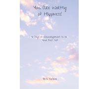 You Are Worthy of Happiness: 31 Days of Encouragement to Become Your Best Self