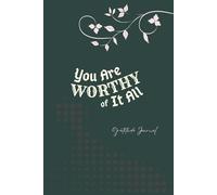 You Are Worthy of It All - Gratitude Journal: Minimalist Self-Worth and Daily Reflection & Gratiful Practice | Mindfulness Routine