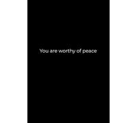 You Are Worthy of Peace: A 6x9 Black Lined Notebook for Inner Calm, Gentle Reflection, and Self-Worth Journaling