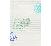 You Are Worthy of the Love You so Freely give to others: A Self-Love Journal and Guided Notebook for Building Self-Esteem, Mindfulness, and Daily Positive Affirmations