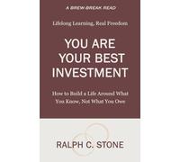 You Are Your Best Investment: How to Build a Life Around What You Know, Not What You Owe (Brew-Break Reads)