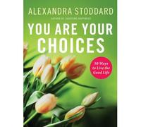 You are Your Choices: 50 Ways to Live the Good Life (Hardback) - Common
