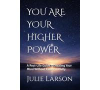 YOU ARE YOUR HIGHER POWER: A Real-Life Guide to Healing Your Mind Without Fake Positivity