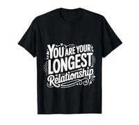 You Are Your Longest Relationship Self-Love Reminder - Camiseta