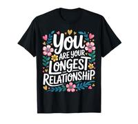You Are Your Longest Relationship Self-Love Reminder - Camiseta