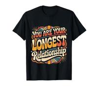 You Are Your Longest Relationship Self-Love Reminder - Camiseta
