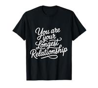 You Are Your Longest Relationship Self-Love Reminder - Camiseta