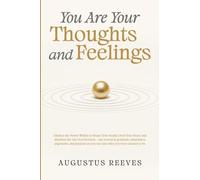 You are your Thoughts and Feelings: Awaken the Power Within to Shape Your Reality, Heal Your Heart, and Manifest the Life You Envision - one rooted in ... as you rise into who you were created to be