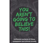 You aren't going to believe this! Journal for Healthcare Heroes: 6" x 9" | 120 lined pages | college ruled